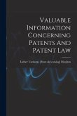 Valuable Information Concerning Patents And Patent Law