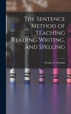 The Sentence Method of Teaching Reading Writing, and Spelling