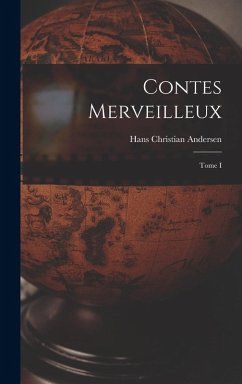 Contes merveilleux; Tome I - Andersen, Hans Christian