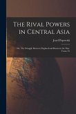 The Rival Powers in Central Asia; Or, The Struggle Between England and Russia in the East. Trans. Fr