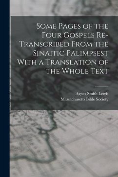 Some Pages of the Four Gospels Re-transcribed From the Sinaitic Palimpsest With a Translation of the Whole Text - Lewis, Agnes Smith