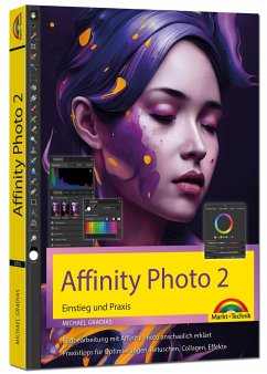 Affinity Photo 2 - Einstieg und Praxis für Windows Version - Die Anleitung Schritt für Schritt zum perfekten Bild - Gradias, Michael