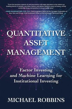 Quantitative Asset Management: Factor Investing and Machine Learning for Institutional Investing - Robbins, Michael