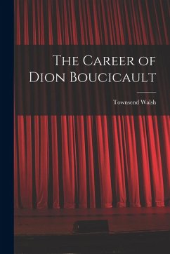 Cover The Career of Dion Boucicault