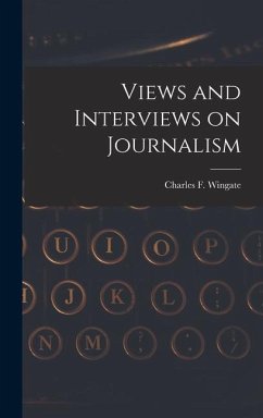 Views and Interviews on Journalism - Charles F. (Charles Frederick), Winga