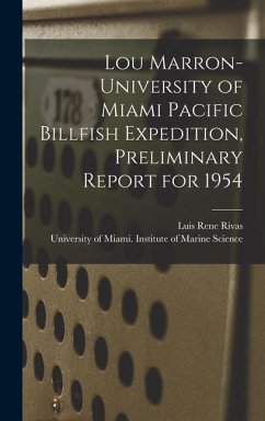 Lou Marron-University of Miami Pacific Billfish Expedition, Preliminary Report for 1954 - Rivas, Luis Rene