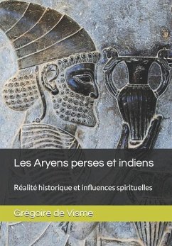 Les Aryens perses et indiens - de Visme, Grégoire