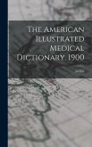 The American Illustrated Medical Dictionary. 1900