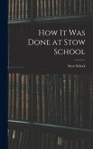 How it Was Done at Stow School How it Was Done at Stow School
