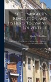 St. Domingo, Its Revolution and Its Hero, Toussaint Louverture: An Historical Discourse Condensed for the New York Library Association, February 26, 1