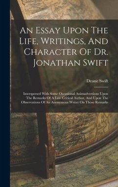 An Essay Upon The Life, Writings, And Character Of Dr. Jonathan Swift - Swift, Deane