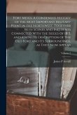 Fort Meigs. A Condensed History of the Most Important Military Point in the Northwest, Together With Scenes and Incidents Connected With the Sieges of