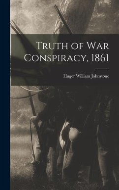 Truth of war Conspiracy, 1861 - Johnstone, Huger William