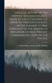 Official Report of the Owyhee Reconnoissance, Made by Lieut. Colonel C.S. Drew, 1st Oregon Cavalry, in the Summer of 1864, Pursuant to the Orders of B