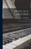 Music as a Language; Lectures to Music Students