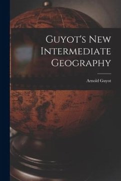 Guyot's New Intermediate Geography - Guyot, Arnold