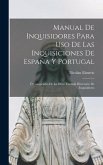 Manual De Inquisidores Para Uso De Las Inquisiciones De España Y Portugal: Ó Compendio De La Obra Titulada Directorio De Inquisidores