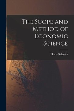 The Scope and Method of Economic Science - Sidgwick, Henry