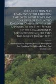 The Condition and Treatment of the Children Employed in the Mines and Collieries of the United Kingdom, Compiled From the Appendix to the First Report