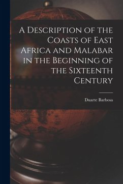 A Description of the Coasts of East Africa and Malabar in the Beginning of the Sixteenth Century - Barbosa, Duarte