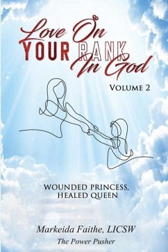 Love on Your Rank in God: Wounded Princess, Healed Queen - Faithe, Markeida