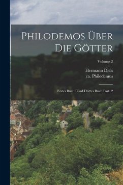 Philodemos über die Götter: Erstes Buch [und drittes Buch Part. 2; Volume 2 - Diels, Hermann