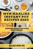Myn maklike Instant Pot Recipes 2023: Lekkere resepten foar begjinners