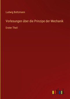 Vorlesungen über die Prinzipe der Mechanik - Boltzmann, Ludwig