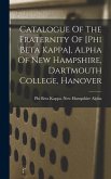 Catalogue Of The Fraternity Of [phi Beta Kappa], Alpha Of New Hampshire, Dartmouth College, Hanover