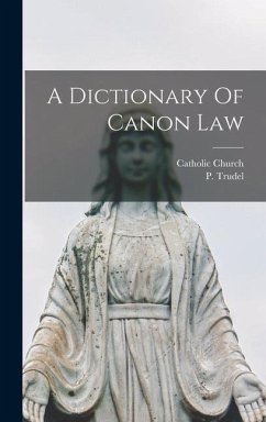 A Dictionary Of Canon Law - Trudel, P.; Church, Catholic