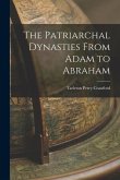 The Patriarchal Dynasties From Adam to Abraham