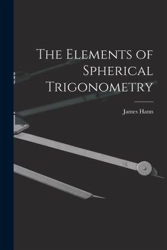 The Elements of Spherical Trigonometry - Hann, James