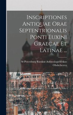 Cover Inscriptiones Antiquae Orae Septentrionalis Ponti Euxini Graecae Et Latinae ...