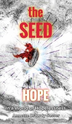 The SEED: Hope In A World Of Hopelessness - Sasser, Annette Drawdy