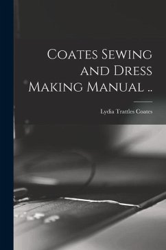 Coates Sewing and Dress Making Manual .. - Coates, Lydia Trattles