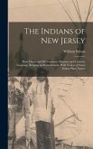 The Indians of New Jersey: Their Origin and Development; Manners and Customs; Language, Religion and Government. With Notices of Some Indian Plac