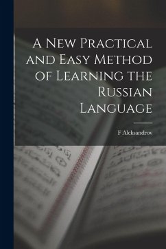 A New Practical and Easy Method of Learning the Russian Language - Aleksandrov, F.