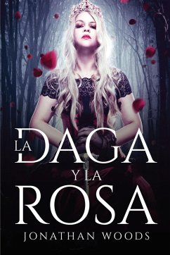 La daga y la rosa - Jonathan Woods