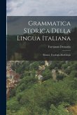 Grammatica Storica Della Lingua Italiana: Sintassi, Fonologia, Morfologia