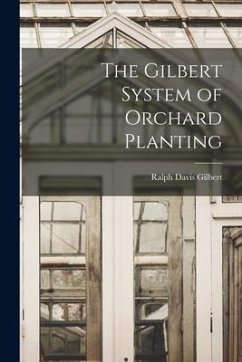 The Gilbert System of Orchard Planting - Davis, Gilbert Ralph