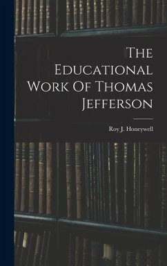 The Educational Work Of Thomas Jefferson - Honeywell, Roy J