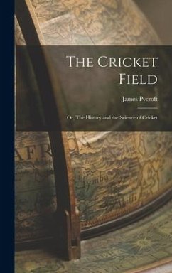 The Cricket Field: Or, The History and the Science of Cricket - Pycroft, James