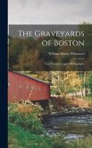 The Graveyards of Boston: First Volume, Copp's Hill Epitaphs