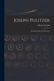 Joseph Pulitzer: Reminiscences of a Secretary