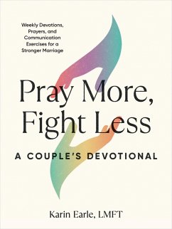 Pray More, Fight Less: A Couple's Devotional - Earle, Karin (Karin Earle)