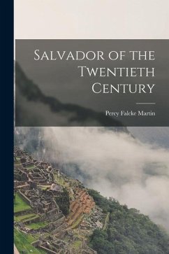 Salvador of the Twentieth Century - Martin, Percy Falcke