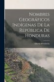 Nombres Geográficos Indígenas De La República De Honduras