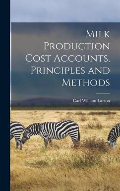 Milk Production Cost Accounts, Principles and Methods - Larson, Carl William