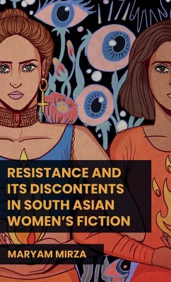 Resistance and its discontents in South Asian women's fiction - Mirza, Maryam