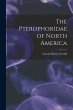 The Pterophoridae of North America - Bild 1